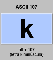 codigo ascii 107 - Letra k minúscula 